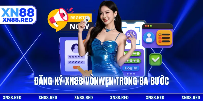 Đăng ký XN88 vỏn vẹn trong ba bước