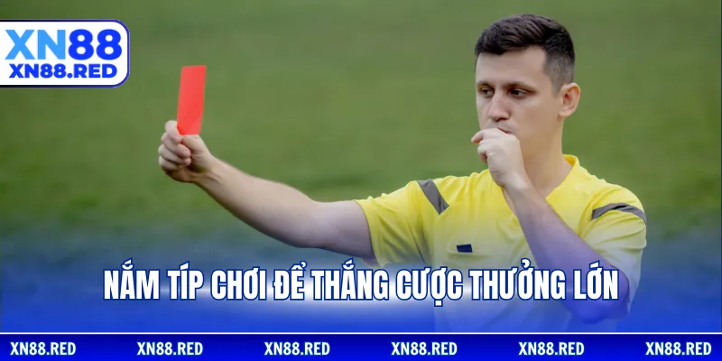 Nắm típ chơi để thắng cược thưởng lớn